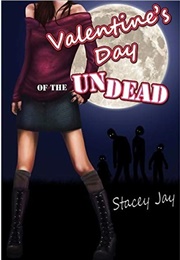 Valentine's Day of the Undead (Stacey Jay)