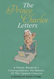 One Is Deeply Concerned: The Prince Charles Letters 1969-2011