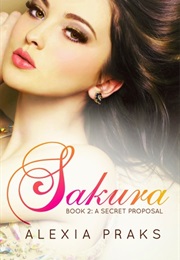 Sakura: A Secret Proposal (Alexia Praks)