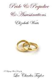 Elizabeth Waits (Pride & Prejudice & Assassinations) (Leo Charles Taylor)