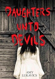 Daughter Unto Devils (Amy Lukavics)