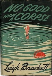 No Good From a Corpse (Leigh Brackett)