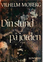 Din Stund På Jorden (Vilhelm Moberg)