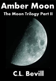 Amber Moon (Moon Trilogy #2) (C.L. Bevill)