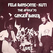 Fela Ransome-Kuti & the Afrika 70 With Ginger Baker - Live!