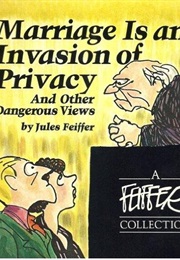 Marriage Is an Invasion of Privacy (Jules Feiffer)