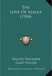 The Love of Azalea (Onoto Watanna)