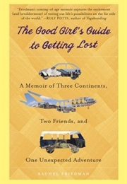 The Good Girl's Guide to Getting Lost (Rachel Friedman)