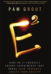 E-Squared: Nine Do-It-Yourself Energy Experiments That Prove Your Thou