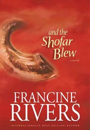And the Shofar Blew (Francine Rivers)