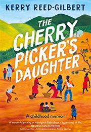 The Cherry Picker's Daughter (Kerry Reed-Gilbert)