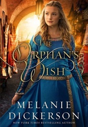 The Orphan&#39;s Wish (Melanie Dickerson)