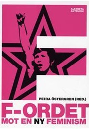 F-Ordet: Mot En Ny Feminism (Petra Östergren)