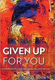 Given Up for You (Erin O. White)