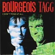 Bourgeois Tagg - I Don't Mind at All