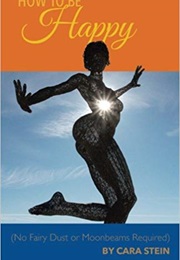 How to Be Happy (Cara Stein)