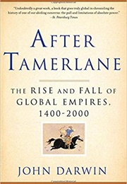 After Tamerlane: The Rise and Fall of Global Empires, 1400-2000 (John Darwin)