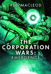 The Corporation Wars: Emergence (Ken MacLeod)
