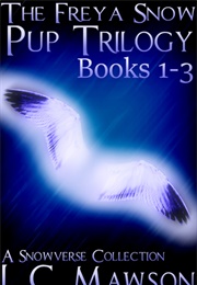 The Freya Snow Pup Trilogy Books 1-3 (L.C.Mawson)