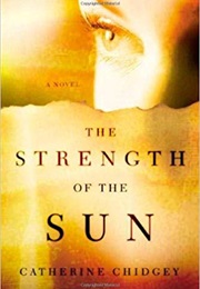 The Strength of the Sun (Catherine Chidgey)