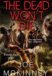 The Dead Won't Die (Joe McKinney)