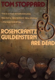 Rozenkrantz and Gildenstern Are Dead (Tom Stoppard)
