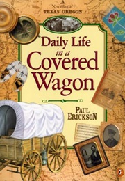 Daily Life in a Covered Wagon (Paul Erickson)