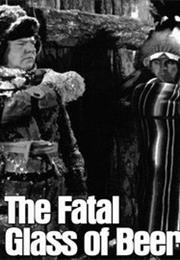 The Fatal Glass of Beer (1933, Clyde Bruckman) - Short