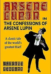Confessions of Arsene Lupin (Maurice Leblanc)