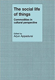 The Social Life of Things (Arjun Appadurai (Editor))