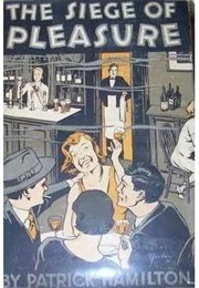 The Siege of Pleasure (Patrick Hamilton)