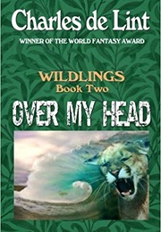Over My Head (Charles De Lint)