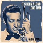 It's Been a Long, Long Time - Harry James