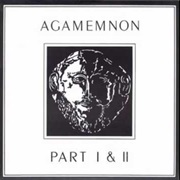 Agamemnon - Agamemnon Parts 1 &amp; 2