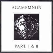 Agamemnon - Agamemnon Parts 1 & 2