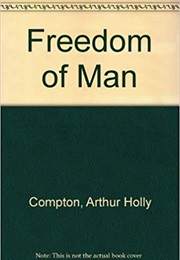 The Freedom of Man (Arthur Holly Compton)