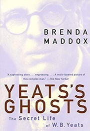 Yeats's Ghosts: The Secret Life of W. B. Yeats (Brenda Maddox)