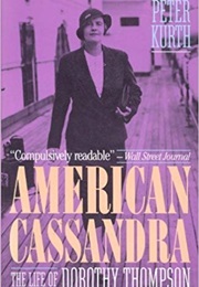 American Cassandra: The Life of Dorothy Thompson (Peter Kurth)