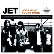 Jet - Look What You've Done