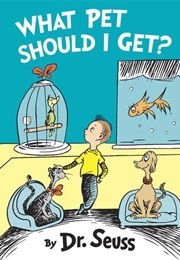 What Pet Should I Get? (Dr. Seuss)