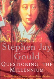 Questioning the Millennium (Stephen Jay Gould)