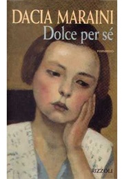 Dolce Per Se' (Dacia Maraini)