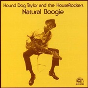 Hound Dog Taylor &amp; the Houserockers - Natural Boogie