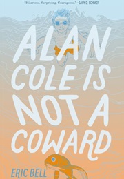 Alan Cole Is Not a Coward (Eric Bell)