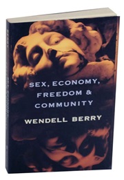 Sex, Economy, Freedom and Community (Wendell Berry)