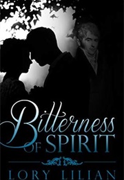 Bitterness of Spirit: A Pride and Prejudice Variation (Lory Lilian)