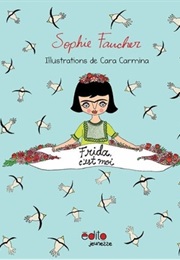 Frida, C'est Moi (Sophie Faucher)