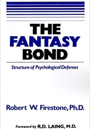 The Fantasy Bond : Structure of Psychological Defenses (Robert Firestone)