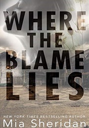 Where the Blame Lies (Mia Sheridan)