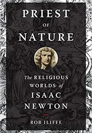 Priests of Nature: The Religious Worlds of Isaac Newton (Rob Iliffe)